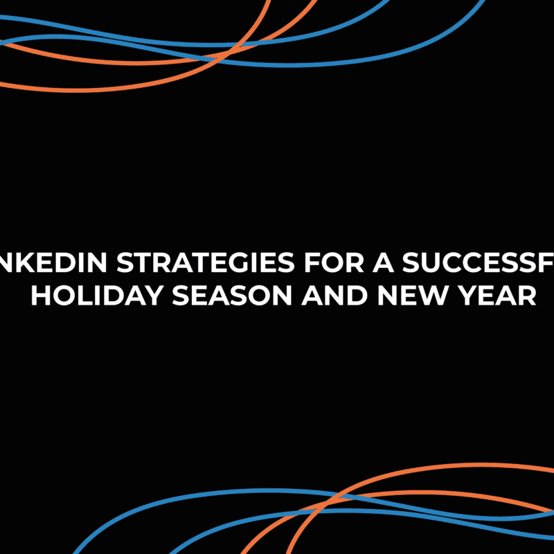 LinkedIn Strategies for a Successful Holiday Season and New Year