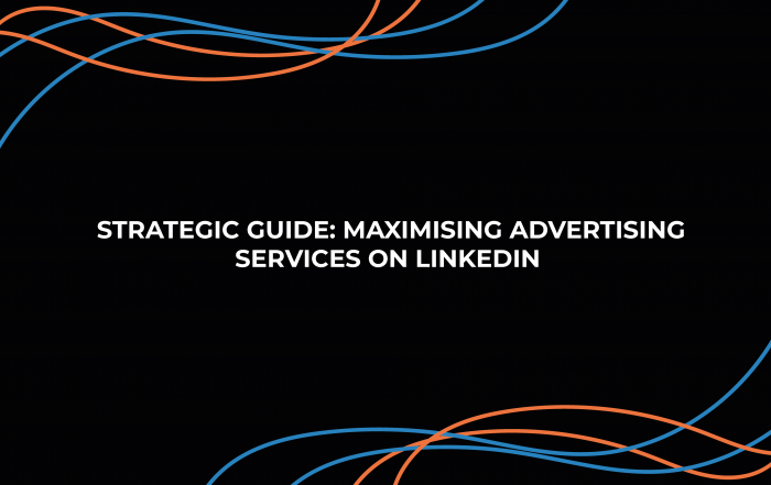 Strategic Guide: Maximising Advertising Services on LinkedIn
