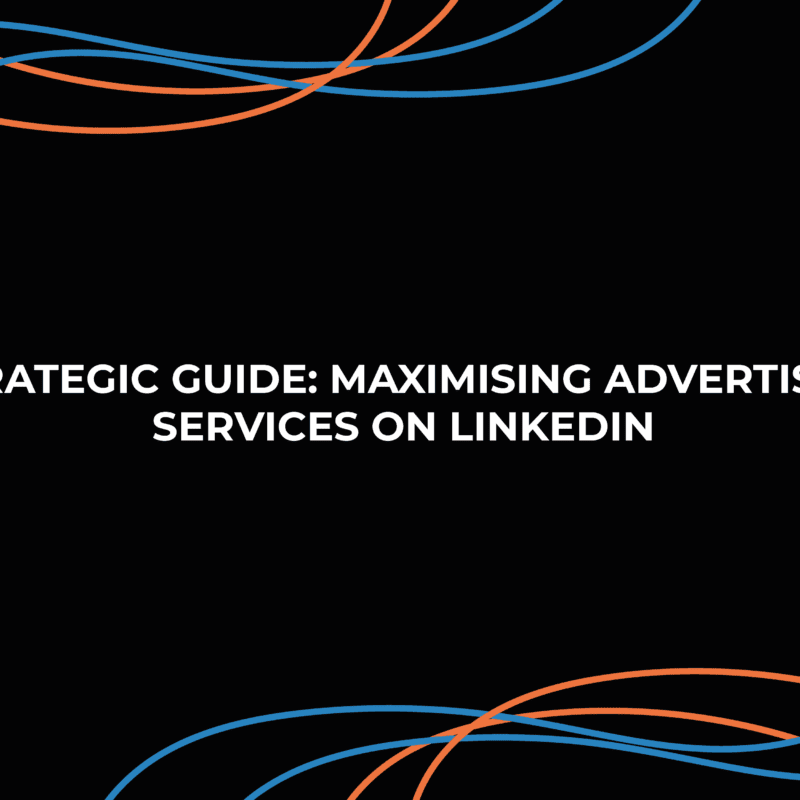 Strategic Guide: Maximising Advertising Services on LinkedIn