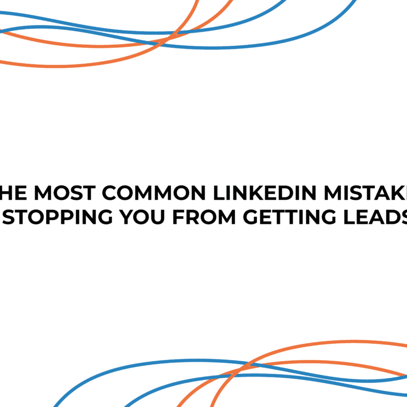 The most common LinkedIn mistakes stopping you from getting leads
