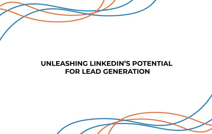 Unleashing LinkedIn’s Potential for Lead Generation