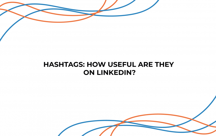 Hashtags: How Useful Are They On LinkedIn?