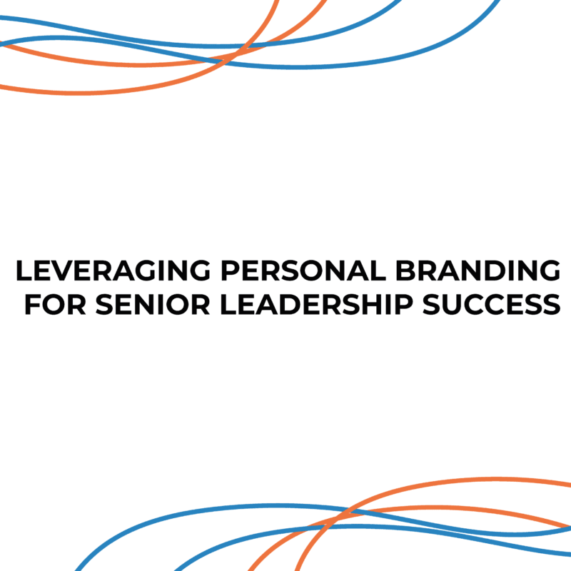 Leveraging Personal Branding for Senior Leadership Success on LinkedIn