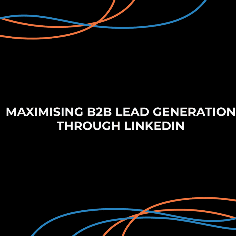 How To Maximise B2B Lead Generation Through LinkedIn