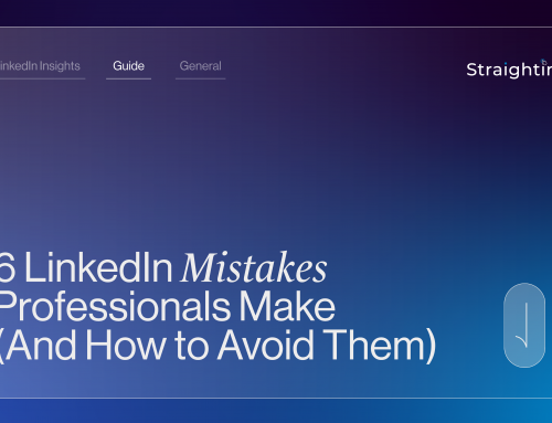 6 LinkedIn Mistakes Professionals Make (And How to Avoid Them)