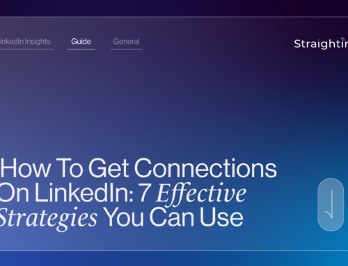 How To Get Connections On LinkedIn: 7 Effective Strategies You Can Use