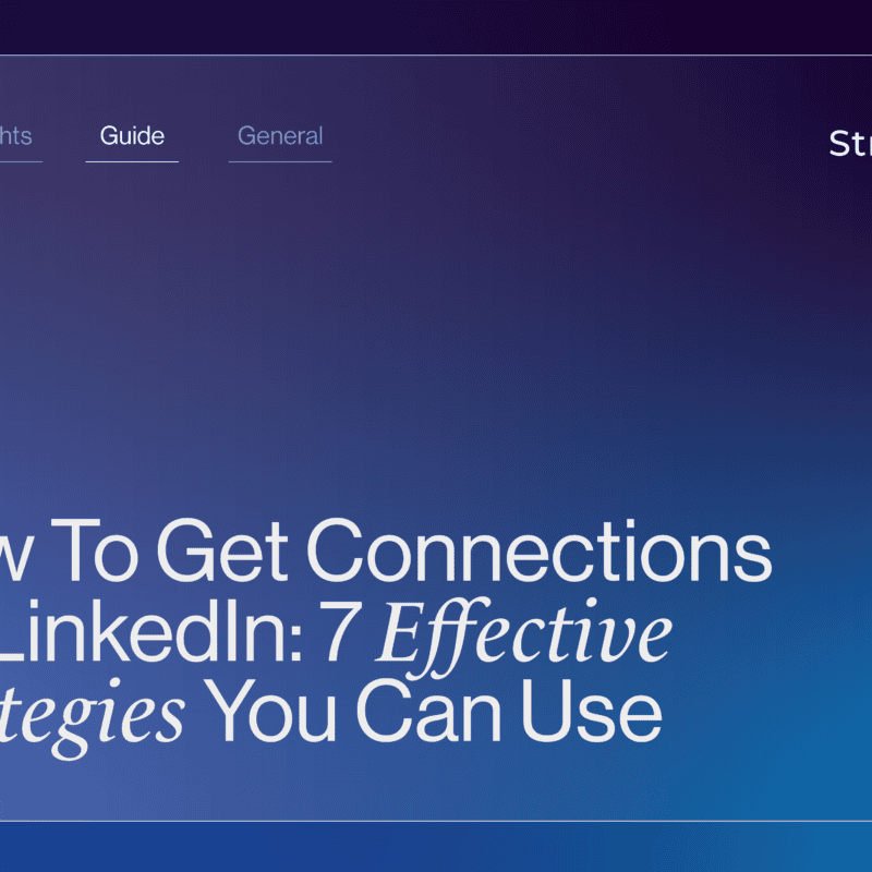 How To Get Connections On LinkedIn: 7 Effective Strategies You Can Use