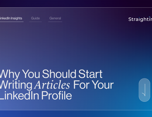 Why You Should Start Writing Articles For Your LinkedIn Profile