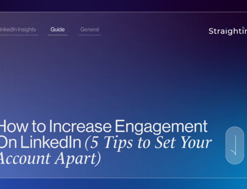 How to Increase Engagement On LinkedIn (5 Tips to Set Your Account Apart)