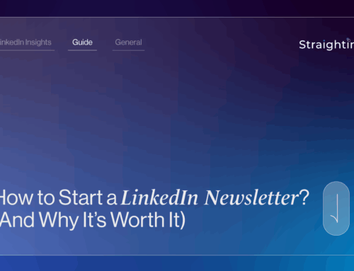How to Start a LinkedIn Newsletter (And Why It’s Worth It)