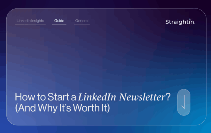 How to Start a LinkedIn Newsletter (And Why It’s Worth It)