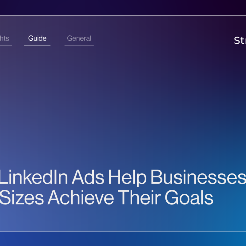 How LinkedIn Ads Help Businesses of All Sizes Achieve Their Goals