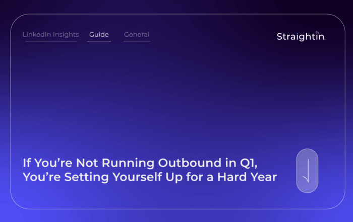 ​​If You’re Not Running Outbound in Q1, You’re Setting Yourself Up for a Hard Year StraightIn LinkedIn Marketing Agency