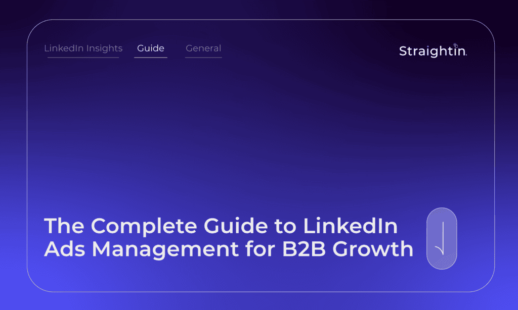StraightIn LinkedIn Advertising Agency The Complete Guide to LinkedIn Ads Management for B2B Growth
