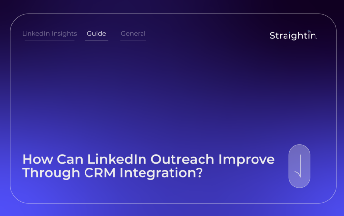 StraightIn LinkedIn Marketing Agency How Can LinkedIn Outreach Improve Through CRM Integration?
