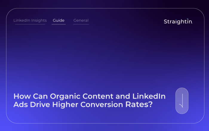 StraightIn LinkedIn Marketing Agency How Can Organic Content and LinkedIn Ads Drive Higher Conversion Rates