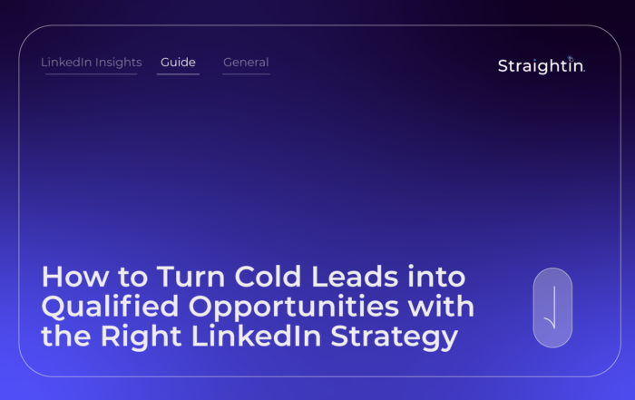 StraightIn LinkedIn Marketing Agency How to Turn Cold Leads into Qualified Opportunities with the Right LinkedIn Strategy