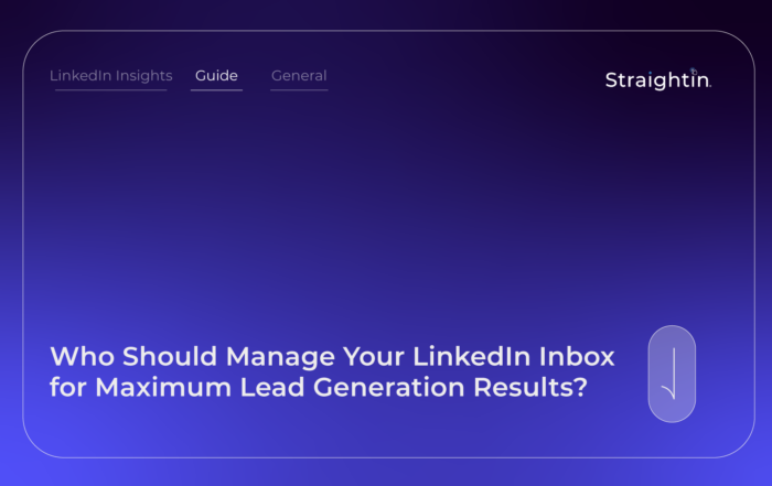 StraightIn LinkedIn Marketing Agency Who Should Manage Your LinkedIn Inbox for Maximum Lead Generation Results