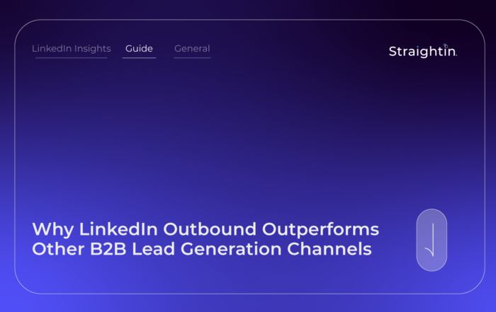 StraightIn LinkedIn Marketing Agency Why LinkedIn Outbound Outperforms Other B2B Lead Generation Channels